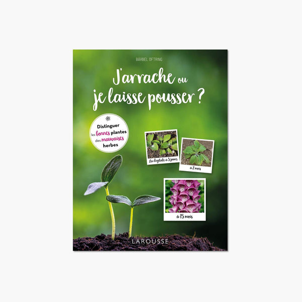J'arrache ou je laisse pousser ?