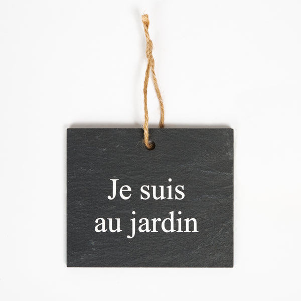 Etiquette ardoise " Je suis au jardin"