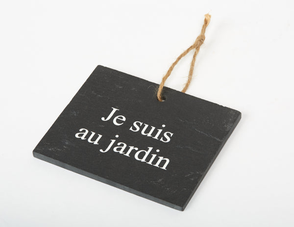 Etiquette ardoise " Je suis au jardin"