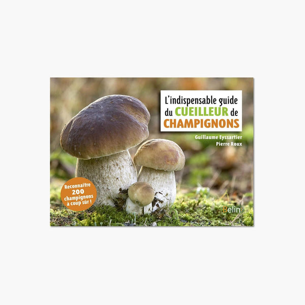 L'indispensable guide du cueilleur de champignons